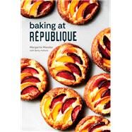 Baking at Rpublique Masterful Techniques and Recipes by Manzke, Margarita; Hallock, Betty, 9780399580598