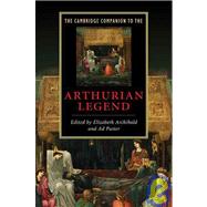 The Cambridge Companion to the Arthurian Legend by Edited by Elizabeth Archibald , Ad Putter, 9780521860598