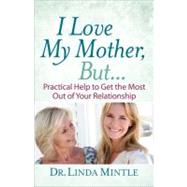 I Love My Mother, But... by Mintle, Linda, 9780736930598
