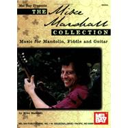 Mike Marshall Collection : Music for Mandolin, Fiddle and Guitar by Marshall, Mike, 9780786670598