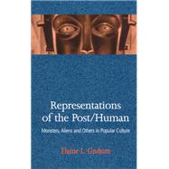 Representations of the Post/Human by Graham, Elaine L., 9780813530598
