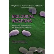 Biological Weapons Recognizing, Understanding, and Responding to the Threat by Johnson, Kristy Young; Nolan, Paul Matthew, 9781118830598