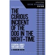 The Curious Incident of the Dog in the Night-Time GCSE Student Guide by Bolton, Jacqueline, 9781474240598