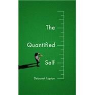 The Quantified Self by Lupton, Deborah, 9781509500598