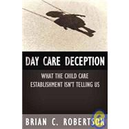 Day Care Deception by Robertson, Brian C., 9781594030598