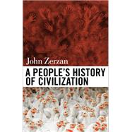 A People's History of Civilization by Zerzan, John, 9781627310598