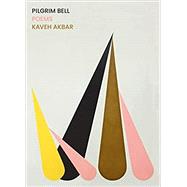 Pilgrim Bell: Poems by Akbar, Kaveh, 9781644450598