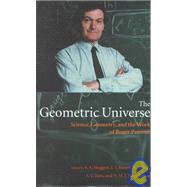 The Geometric Universe Science, Geometry, and the Work of Roger Penrose by Huggett, S. A.; Mason, L. J.; Tod, K. P.; Tsou, S. T.; Woodhouse, N. M. J., 9780198500599