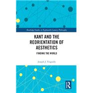 Kant and the Reorientation of Aesthetics by Tinguely, Joseph J., 9780367890599