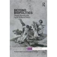 Beyond Biopolitics: Theory, Violence, and Horror in World Politics by Debrix; Francois, 9780415780599
