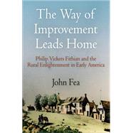 The Way of Improvement Leads Home by Fea, John, 9780812220599