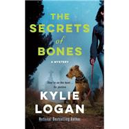 The Secrets of Bones by Logan, Kylie, 9781250180599
