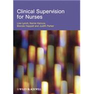 Clinical Supervision for Nurses by Lynch, Lisa; Hancox, Kerrie; Happell, Brenda; Parker, Judith, 9781405160599