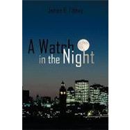 A Watch in the Night by Libbey, James, 9781440190599