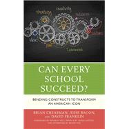 Can Every School Succeed? Bending Constructs to Transform an American Icon by Creasman, Brian K.; Bacon, Jesse; Franklin, David, 9781475840599