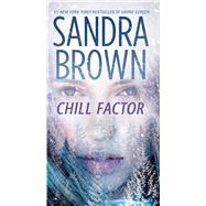 Chill Factor A Novel by Brown, Sandra, 9781668060599