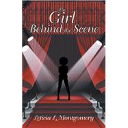 The Girl Behind the Scene by Montgomery, Leticia L., 9781796080599