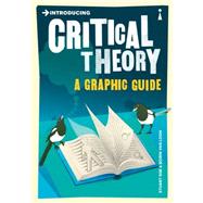 Introducing Critical Theory A Graphic Guide by Sim, Stuart; Van Loon, Borin, 9781848310599