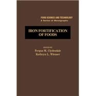 Iron Fortification of Foods by Clydesdale, Fergus M.; Wiemer, Kathryn L., 9780121770600