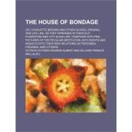 The House of Bondage by Albert, Octavia V. Rogers, 9780217350600