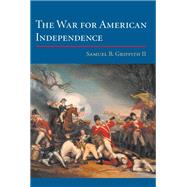 The War for American Independence by Griffith, Samuel B., 9780252070600