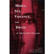 Media, Sex, Violence, and Drugs in the Global Village by Kamalipour, Yahya R.; Rampal, Kuldip R.; Amin, Hussein Y.; Brown, Jane D.; Choi, Junho H.; Danowski, James A.; de Beer, Arnold S.; Dyson, Rose; Fikry, Hanzada; Gerbner, George; He, Zhou; Kang, Jong G.; Kraidy, Marwan M.; Nemeth, Neil; Roach, Thomas J.; Ro, 9780742500600
