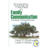 Engaging Theories in Family Communication : Multiple Perspectives by Dawn O. Braithwaite, 9780761930600