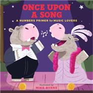Once Upon a Song A Numbers Primer for Music Lovers by Byrne, Mike, 9780762470600