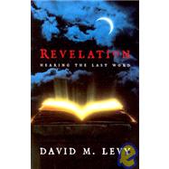 Revelation : Hearing the Last Word by Levy, David M., 9780915540600