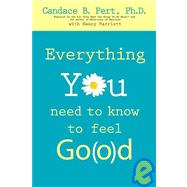 Everything You Need to Know to Feel Good by Pert, Candace B., 9781401910600