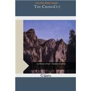 The Cross Cut by Cooper, Courtney Ryley, 9781505270600