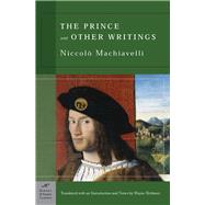 The Prince and Other Writings (Barnes & Noble Classics Series) by Machiavelli, Niccolo; Rebhorn, Wayne A.; Rebhorn, Wayne A.; Rebhorn, Wayne A., 9781593080600