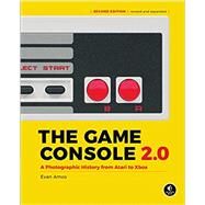 The Game Console 2.0: A Photographic History from Atari to Xbox by Evan, Amos, 9781718500600