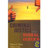 Criminal Justice and Moral Issues by Meier, Robert F.; Geis, Gilbert, 9780195330601