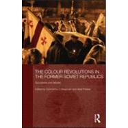 The Colour Revolutions in the Former Soviet Republics: Successes and Failures by + Beachin; Donnacha, 9780415580601