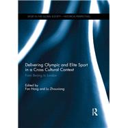 Delivering Olympic and Elite Sport in a Cross Cultural Context: From Beijing to London by Hong; Fan, 9780415720601