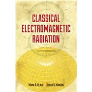 Classical Electromagnetic Radiation, Third Edition by Heald, Mark A. ; Marion, Jerry B., 9780486490601