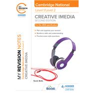 My Revision Notes: Level 1/Level 2 Cambridge National in Creative iMedia: Second Edition by Kevin Wells, 9781398350601