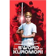The Sword of Kuromori by Rohan, Jason, 9781405270601