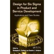 Design for Six Sigma in Product and Service Development: Applications and Case Studies by Cudney; Elizabeth A., 9781439860601