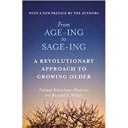 From Age-Ing to Sage-Ing A Revolutionary Approach to Growing Older by Schachter-Shalomi, Zalman; Miller, Ronald S., 9781455530601