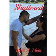 Shattered by Mota, Janet A., 9781508470601