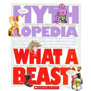 What A Beast! (Mythlopedia) by Kelly, Sophia, 9781606310601