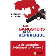Les gangsters et la Rpublique by Frdric Ploquin, 9782213700601