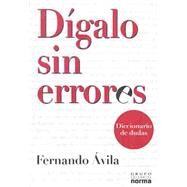 Digalo sin errores/ Say it without any Errors: Diccionario De Dudas by Avila, Fernando, 9789580470601