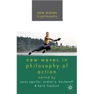 New Waves in Philosophy of Action by Aguilar, Jess; Buckareff, Andrei A.; Frankish, Keith, 9780230580602