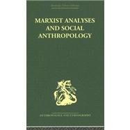 Marxist Analyses And Social Anthropology by Bloch,Maurice;Bloch,Maurice, 9780415330602
