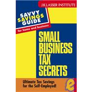 Small Business Tax Secrets : Ultimate Tax Savings for the Self-Employed! by Carter, Gary W., 9780471460602