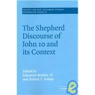 The Shepherd Discourse of John 10 and its Context by Edited by Johannes Beutler , Robert T. Fortna, 9780521020602