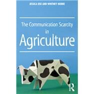 The Communication Scarcity in Agriculture by Eise; Jessica, 9781138650602